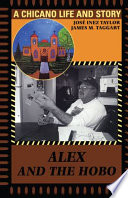 Alex and the hobo : a Chicano life and story /