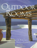 Outdoor rooms : designs for porches, terraces, decks, gazebos /