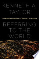 Referring to the world : an opinionated introduction to the theory of reference /
