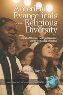American evangelicals and religious diversity : subcultural education, theological boundaries, and the relativization of tradition /