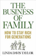 The business of family : how to stay rich for generations /