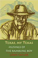 Texas, my Texas : musings of the rambling boy ; with a foreword by Bryan Woolley /