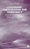 Citizenship, participation, and democracy : changing dynamics in Chile and Argentina /