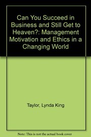 Can you succeed in business and still get to heaven? : management motivation and ethics in a changing world /