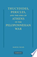 Thucydides, Pericles, and the idea of Athens in the Peloponnesian War /