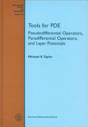 Tools for PDE : pseudodifferential operators, paradifferential operators, and layer potentials /