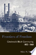 Frontiers of freedom : Cincinnati's Black community, 1802-1868 /