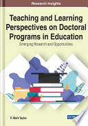 Teaching and learning perspectives on doctoral programs in education : emerging research and opportunities /