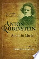 Anton Rubinstein : a life in music /