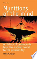 Munitions of the mind : a history of propaganda from the ancient world to the present day /