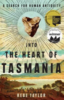 Into the heart of Tasmania : a search for human antiquity /