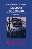 Against the bomb : the British peace movement, 1958-1965 /