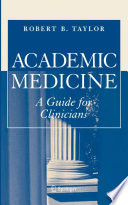 Academic medicine : a guide for clinicians /