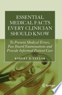 Essential Medical Facts Every Clinician Should Know : To Prevent Medical Errors, Pass Board Examinations and Provide Informed Patient Care /