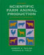 Scientific farm animal production : an introduction to animal science /