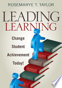 Leading learning : change student achievement today! /