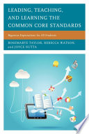 Leading, teaching, and learning the common core standards : rigorous expectations for all students /