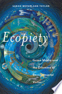 Ecopiety : green media and the dilemma of environmental virtue /
