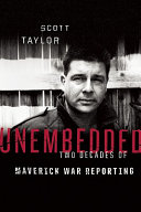 Unembedded : two decades of maverick war reporting /
