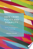 Hate Crime Policy and Disability : From Vulnerability to Ableism /