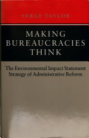 Making bureaucracies think : the environmental impact statement strategy of administrative reform /