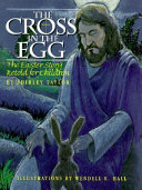 The cross in the egg : the Easter story retold for children /