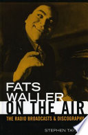 Fats Waller on the air : the radio broadcasts and discography /