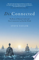 DisConnected : the roots of human cruelty and how connection can heal the world /