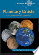 Planetary crusts : their composition, origin and evolution /