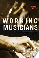 Working musicians : labor and creativity in film and television production /
