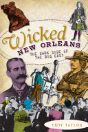 Wicked New Orleans : the dark side of the Big Easy /