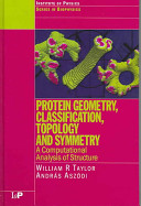 Protein geometry, classification, topology and symmetry : a computational analysis of structure /