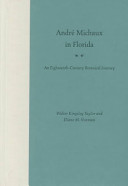 Andre ́Michaux in Florida : an eighteenth-century botanical journey /