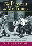 The Passion of my times : an advocate's fifty-year journey in the civil rights movement /