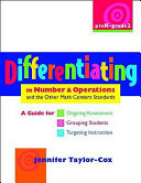 Differentiating in number & operations and the other math content standards, preK-grade 2 : a guide for ongoing assessment, grouping students, targeting instruction, adjusting levels of cognitive demand /