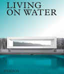 Living on water : contemporary houses framed by water /