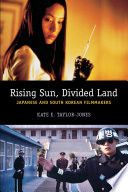 Rising sun, divided land : Japanese and South Korean filmmakers /