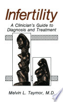 Infertility : a Clinician's Guide to Diagnosis and Treatment /