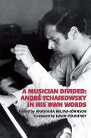 A musician divided : André Tchaikowsky in his own words /