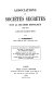 Associations et societes secretes sous la Deuxieme Republique, 1848-1851 : d'apres des documents inedits /