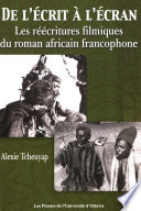 De l'écrit à l'écran: Les réécritures filmiques du roman africain francophone /