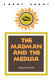 The madman and the medusa /