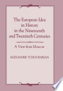 The European idea in history in the nineteenth and twentieth       centuries : a view from Moscow /