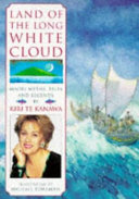 Land of the long white cloud : Maori myths, tales, and legends /