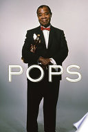 Pops : a life of Louis Armstrong /