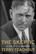 The skeptic : the life of H.L. Mencken /