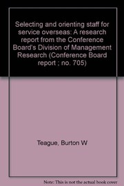 Selecting and orienting staff for service overseas : a research report from the Conference Board's Division of Management Research /