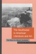 The Southwest in American literature and art : the rise of a desert aesthetic /