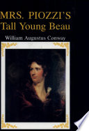 Mrs. Piozzi's tall young beau, William Augustus Conway /