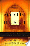 The mystic heart : discovering a universal spirituality in the world's religions /